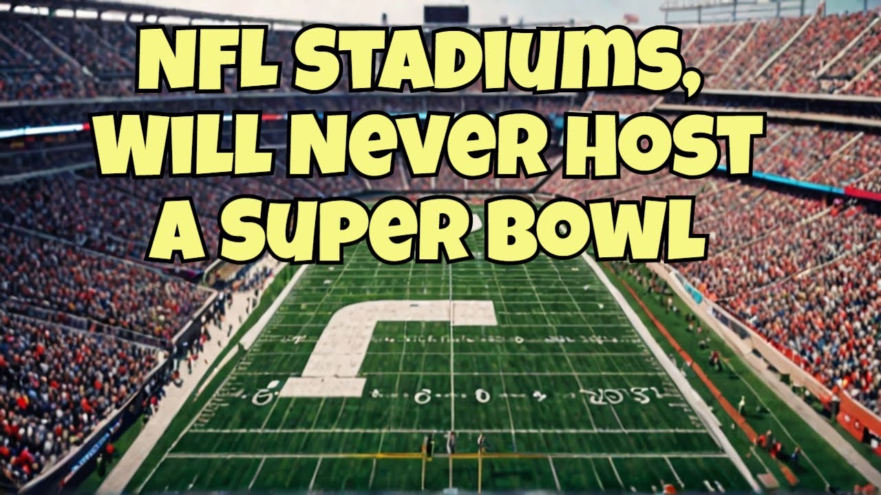 NFL Stadiums Will Never Host a Super Bowl | Surprising Reasons Revealed