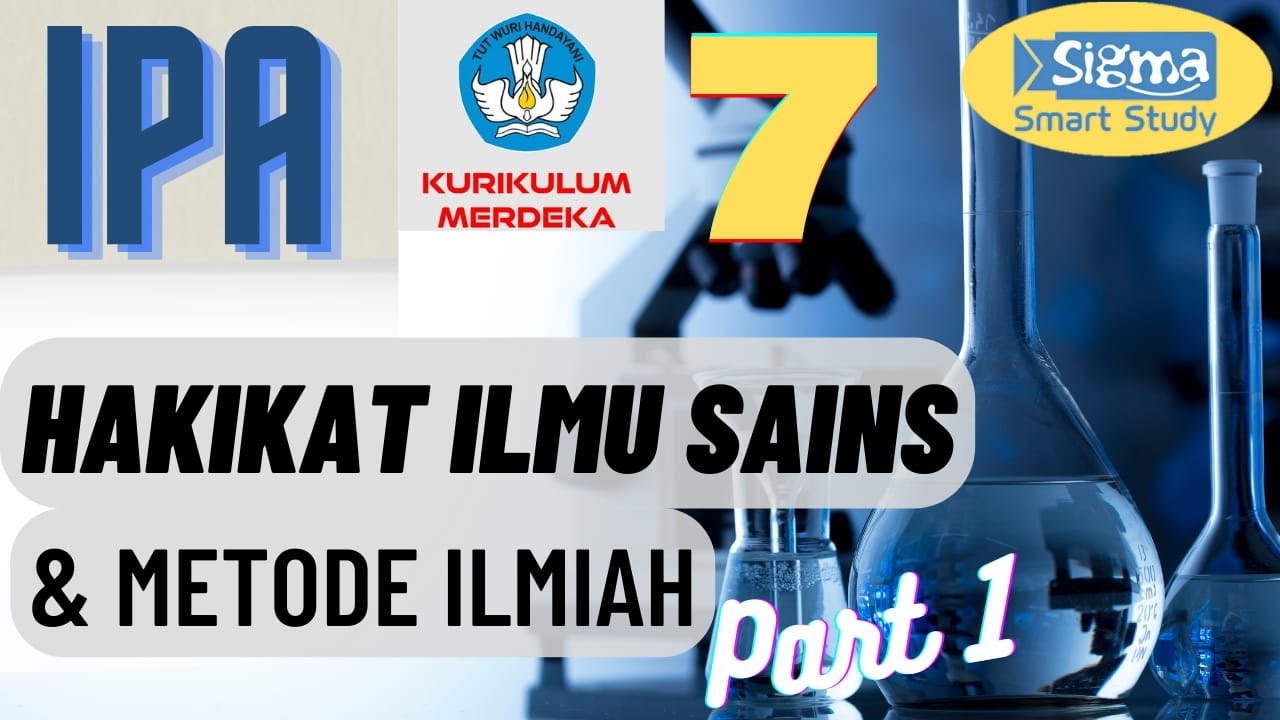 HAKIKAT ILMU SAINS DAN METODE ILMIAH PART 1- IPA KELAS 7 SMP KURIKULUM MERDEKA