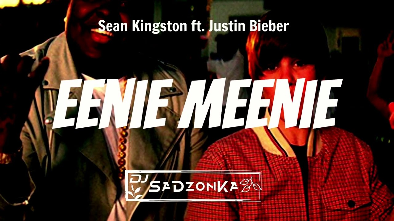 Sean Kingston ft. Justin Bieber - Eenie Meenie (SaDzonKa Remix)