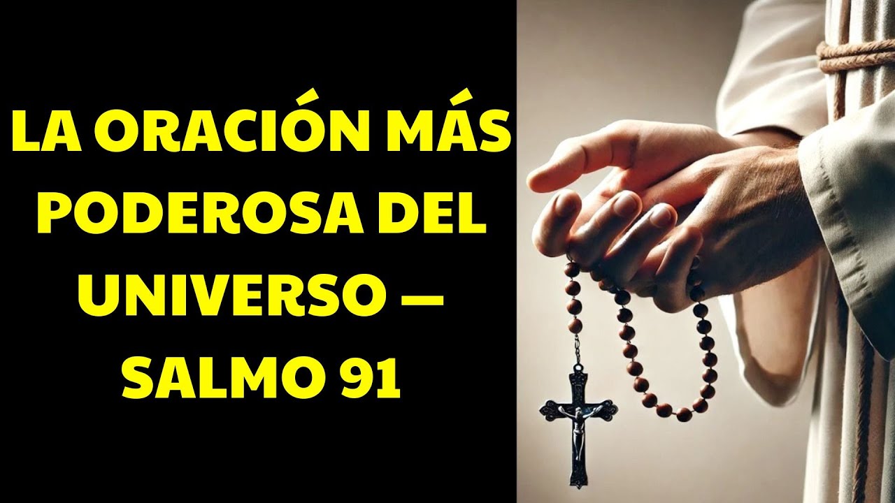 Salmo 91, la Oración Más Poderosa del Universo  | Oracion Poderosa