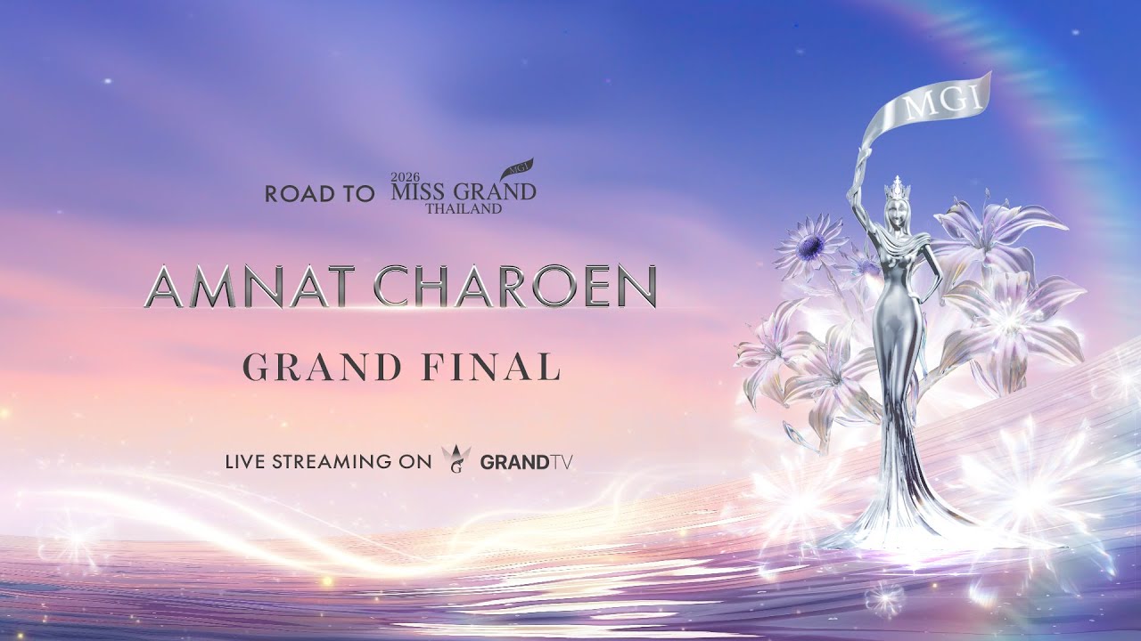 MISS GRAND AMNAT CHAROEN 2026 | GRAND FINAL