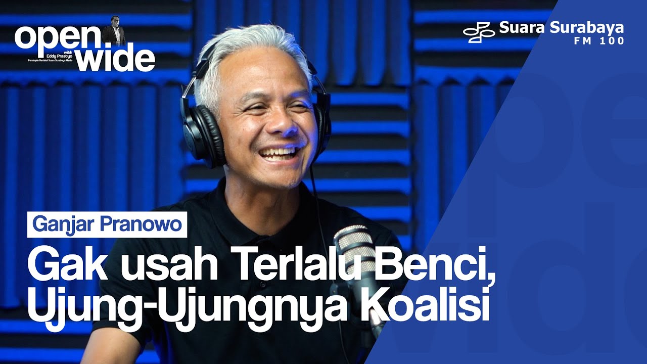 Gak usah Terlalu Benci, Ujung-Ujungnya Koalisi | Open Wide bersama Ganjar Pranowo