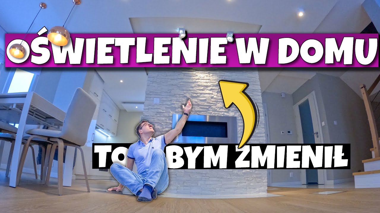 JAK ZAPLANOWAĆ OŚWIETLENIE W DOMU.  BŁĘDY W OŚWIETLENIU.  CO BYM ZROBIŁ INACZEJ