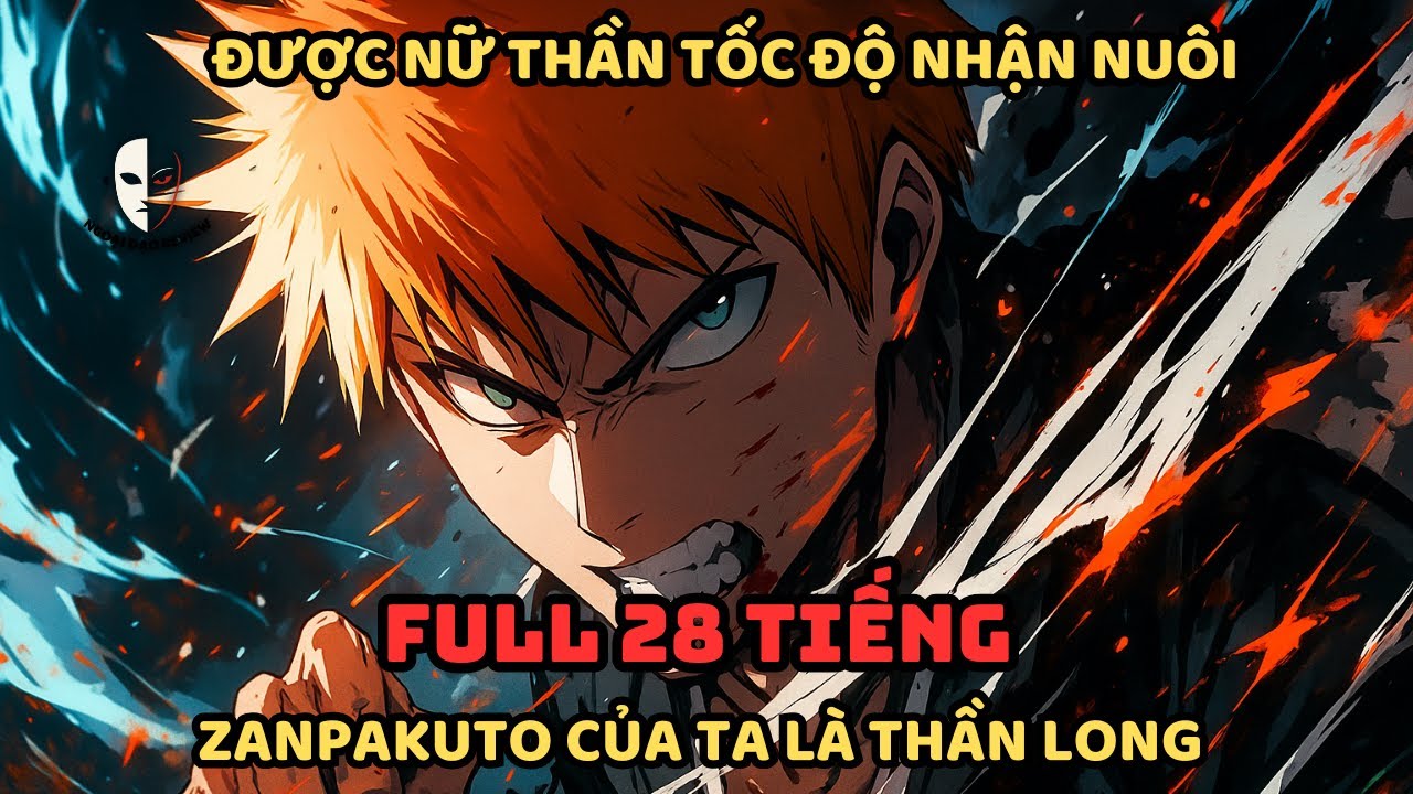 🔥TRỌN BỘ🔥 Bleach Fanfic: Được Nữ Thần Tốc Độ Nhận Nuôi, Zanpakuto Của Ta Là Thần Long