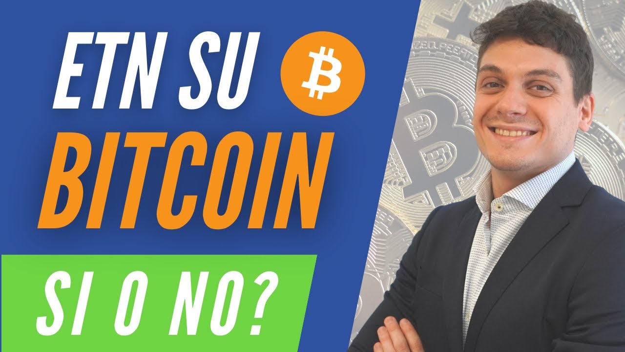 ETN Bitcoin: conviene investire si o no?