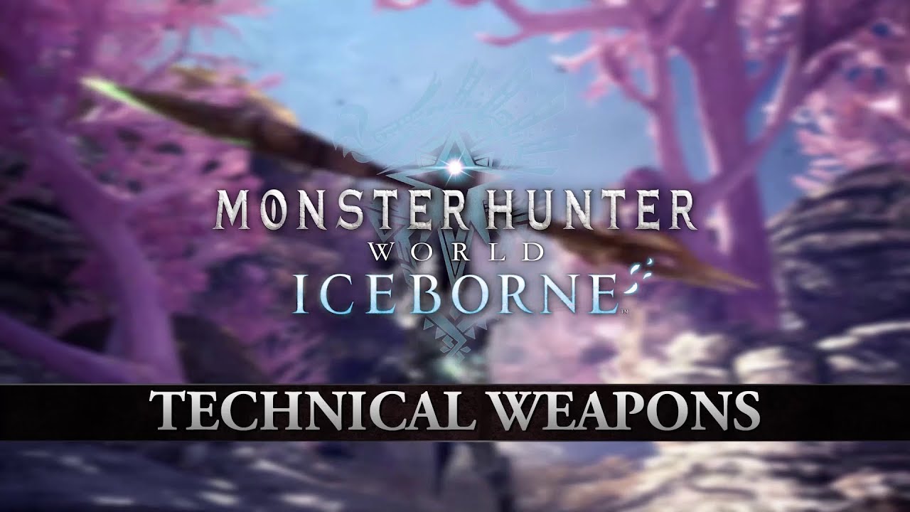 Monster Hunter World: Iceborne – Technical Weapons