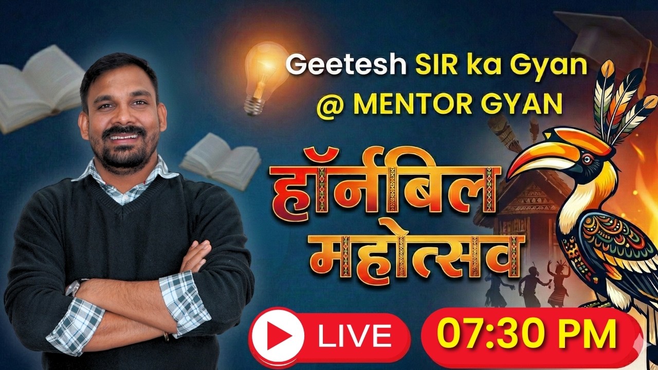 🪶 हर्नबिल महोत्सव | Nagaland का Cultural Festival | Geetesh Sir ka Gyan | Mentor Gyan LIVE 🔴
