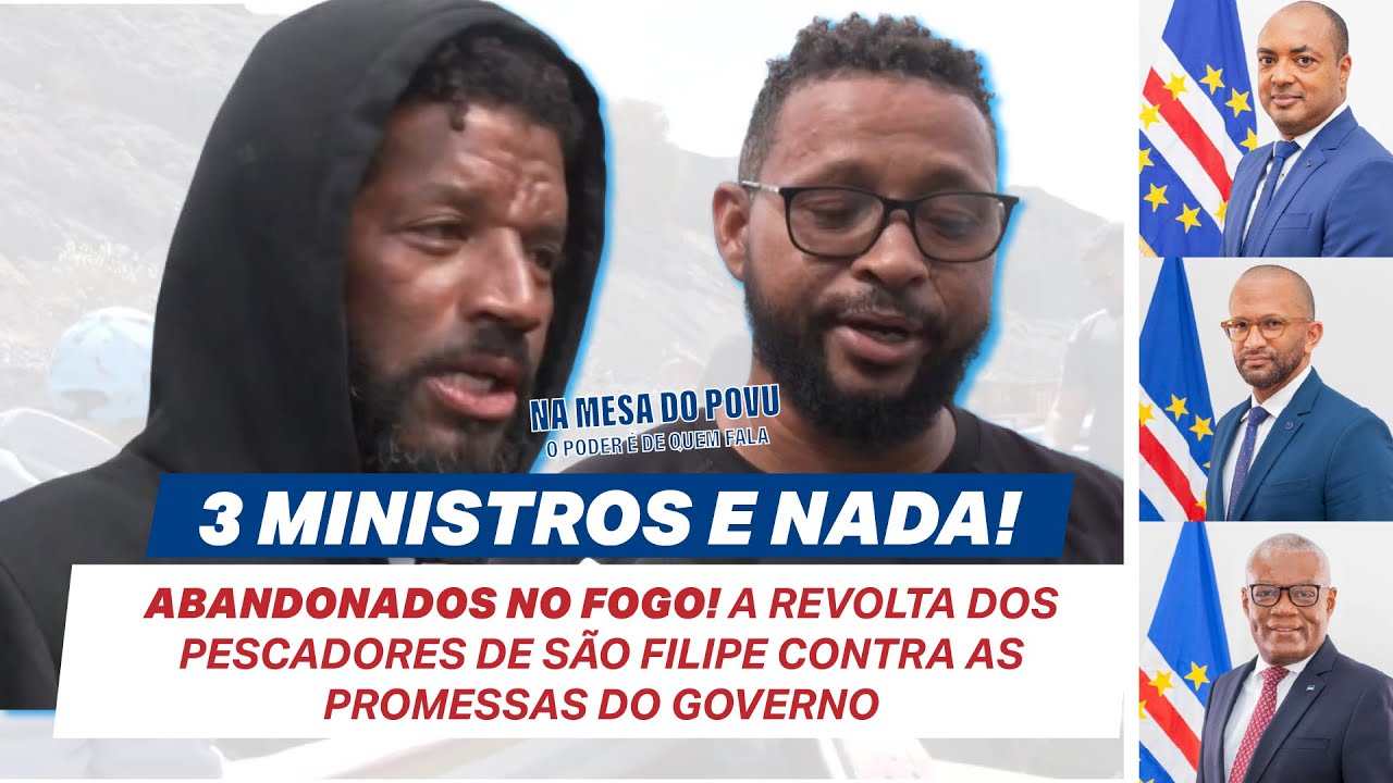 ABANDONADOS NO FOGO! A revolta dos pescadores de São Filipe contra as promessas do Governo