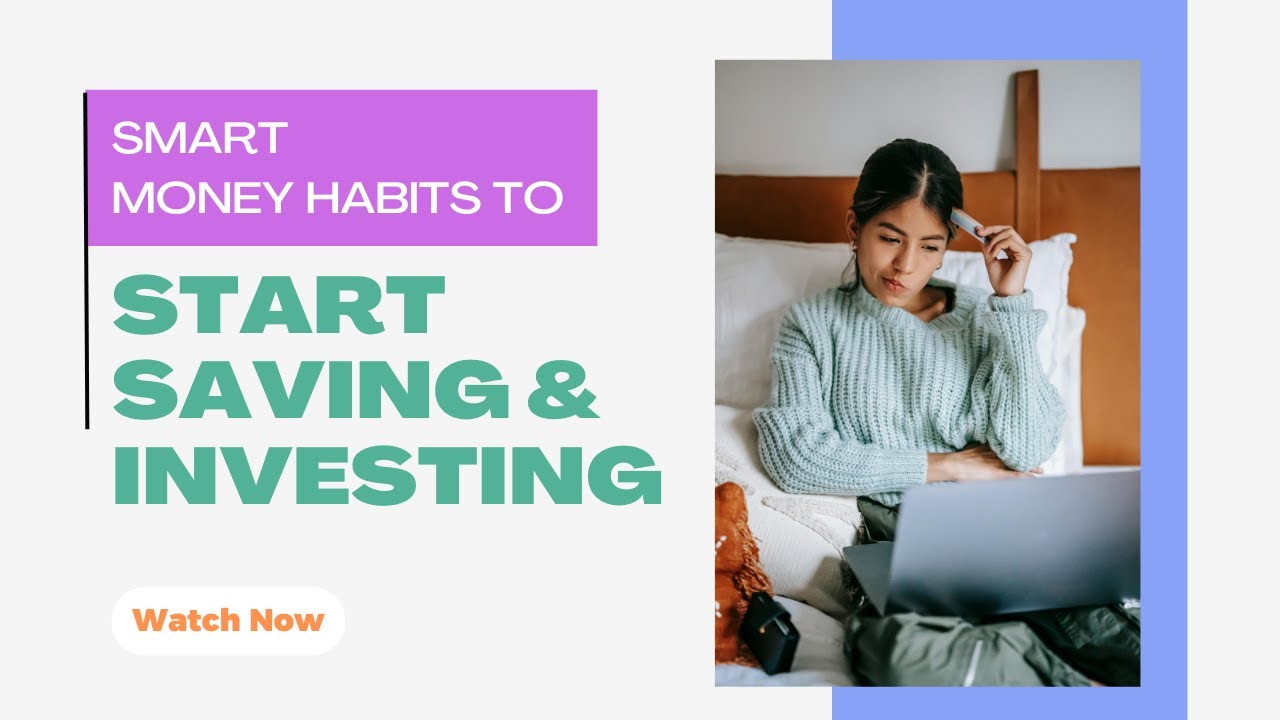 Smart Money Habits to Start Saving & Investing