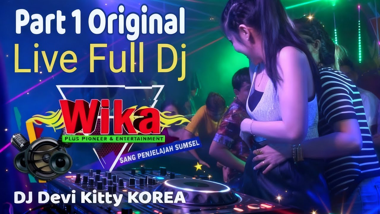 part 1 Original Live Full DJ Devi Kitty KOREA WIKA SANG PENJELAJAH sumsel