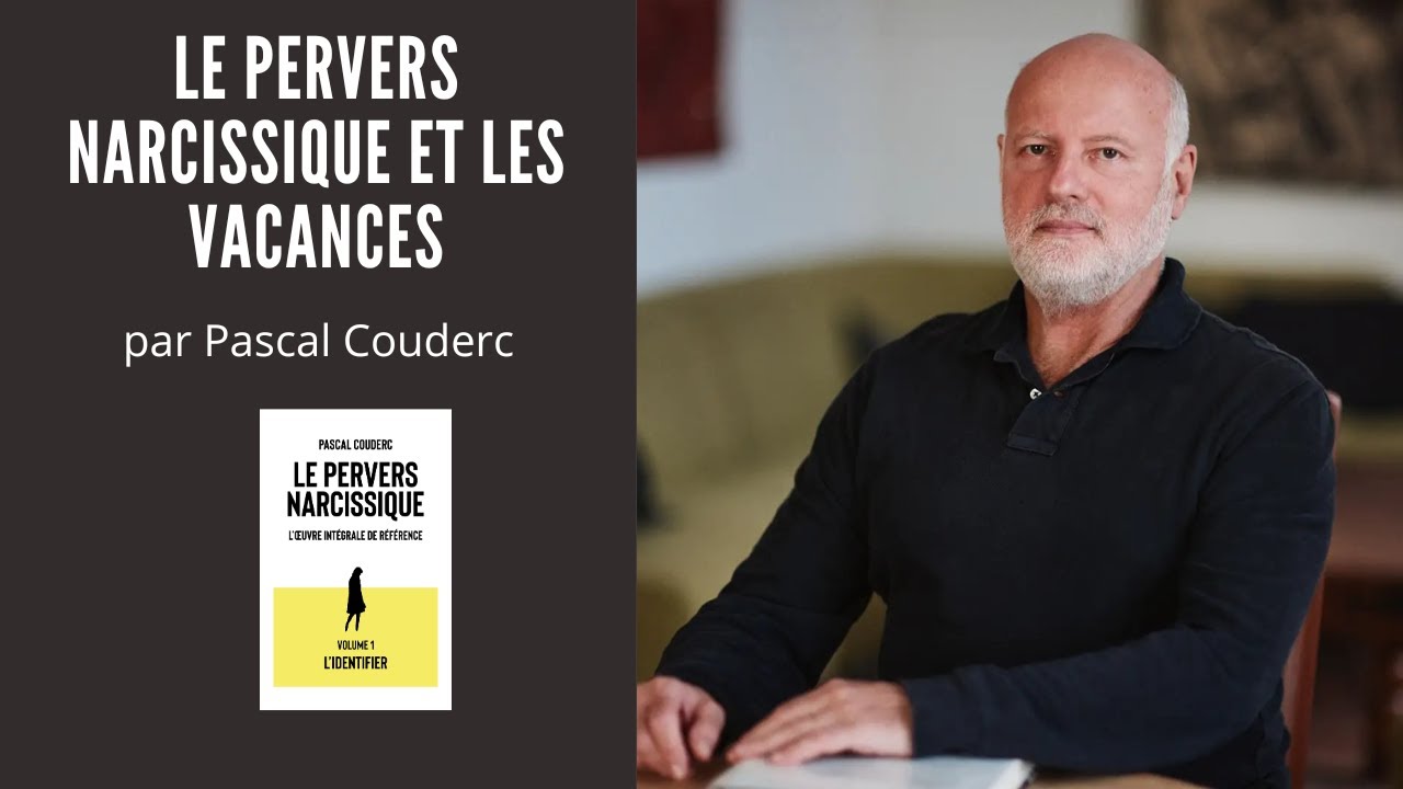 LE PERVERS NARCISSIQUE ET LES VACANCES