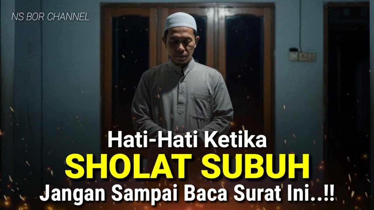 WAJIB TAHU !! Berhenti Baca Surah Ini Saat Sholat Subuh, Banyak Yang Belum Sadar
