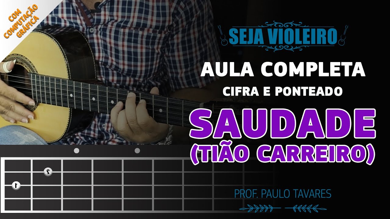 SAUDADE - TIÃO CARREIRO E PARDINHO - AULA COMPLETA CIFRA E PONTEADO