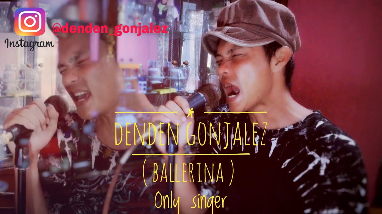Denden gonjalez ( Ballerina ) - Only singer