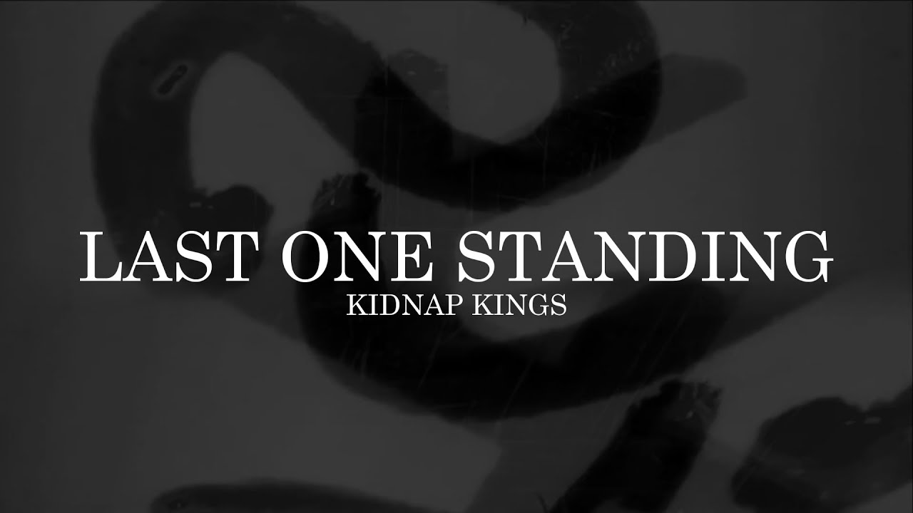 Last One Standing - Kidnap Kings [Lyrics]
