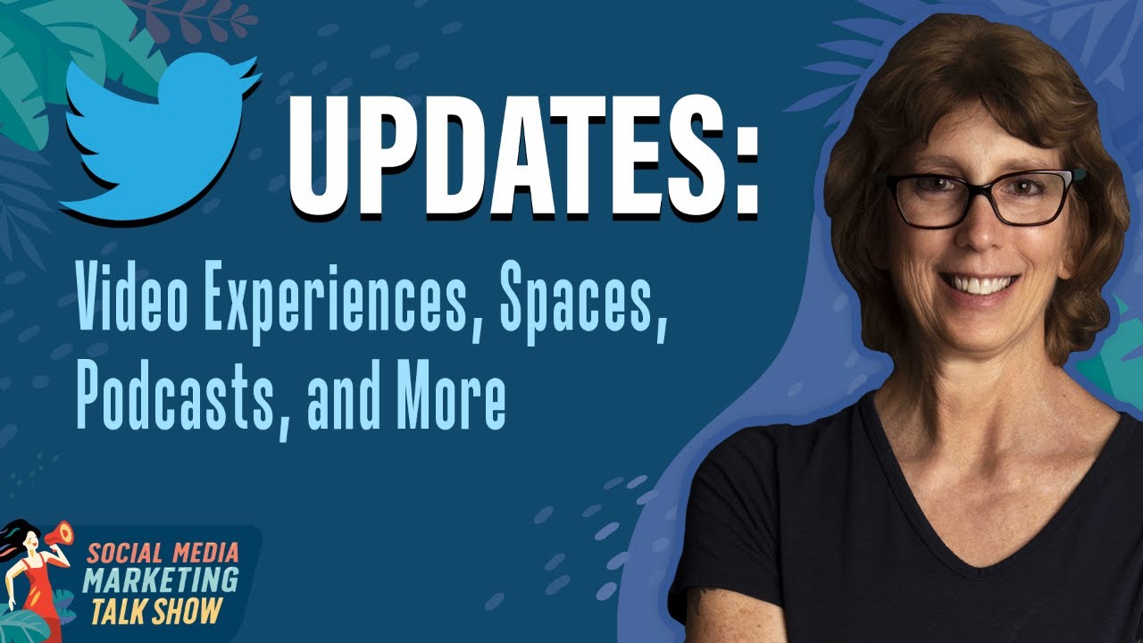 Twitter Updates: Video Experiences, Spaces, Podcasts, and More