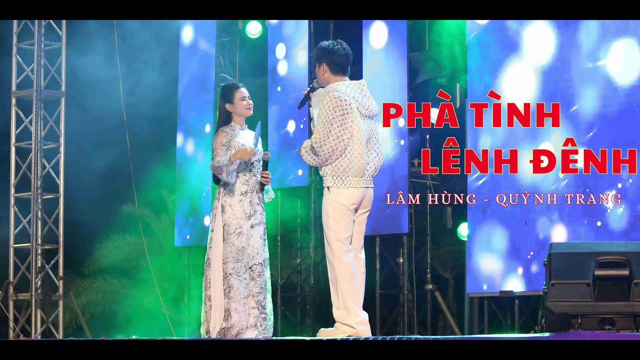 CA SỸ LÂM HÙNG - QUỲNH TRANG SONG CA PHÀ TÌNH LÊNH ĐÊNH TẠI GIÁ RAI