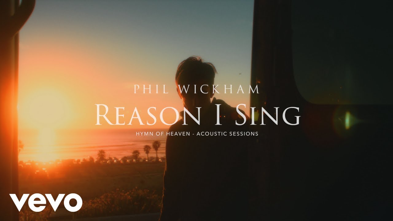 Phil Wickham - Reason I Sing (Acoustic Sessions) [Official Lyric Video]