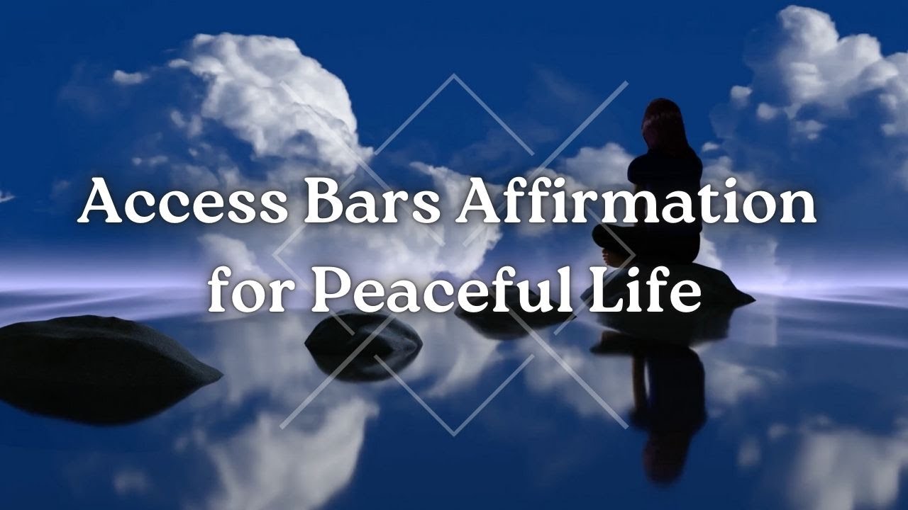 Access Bars Affirmation for Peaceful Life  (With the new Access clearing statement)