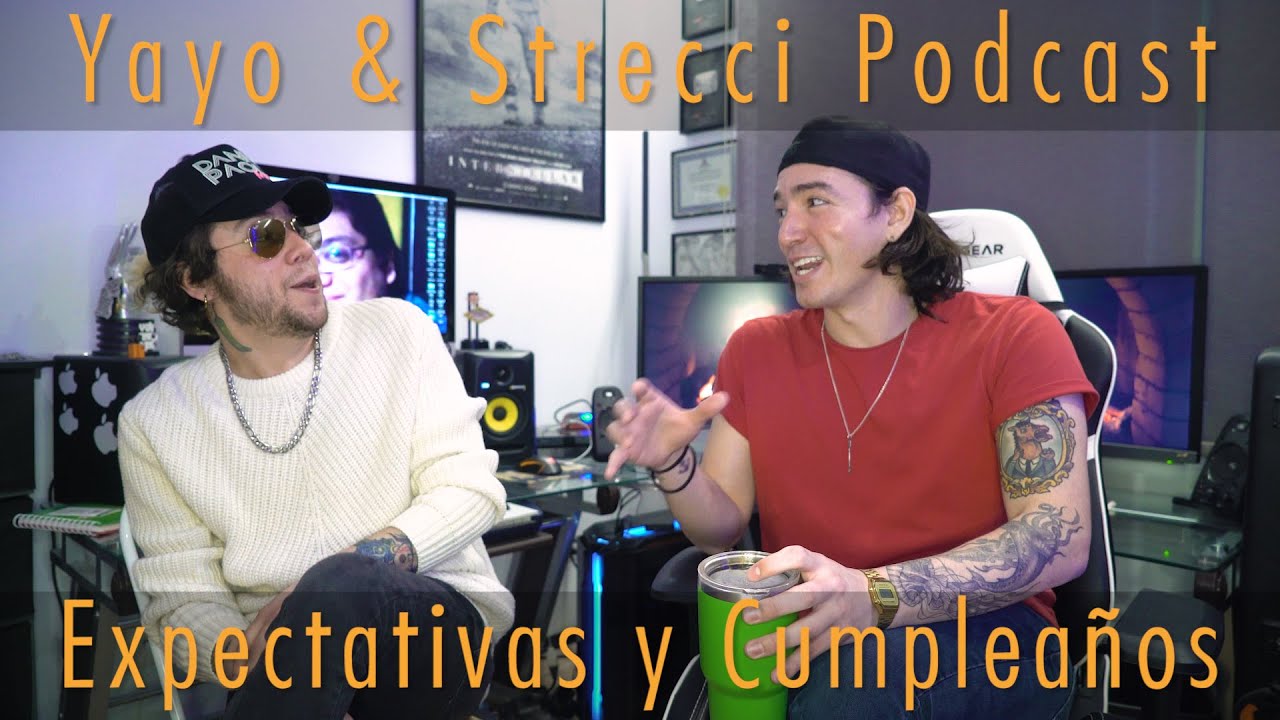 Yayo & Strecci Podcast - Episodio 04: Expectativas y Cumpleaños