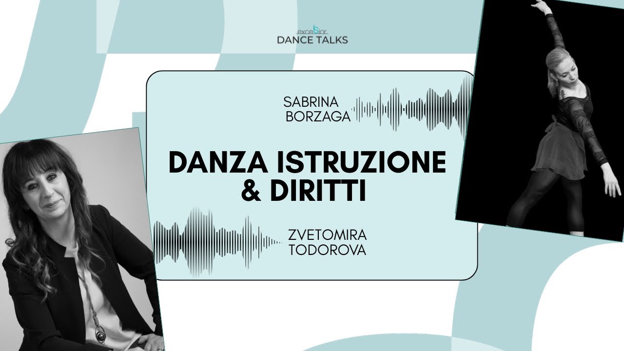 Excelsior Dance Talk - DANZA • ISTRUZIONE & DIRITTI con Zvetomira Todorova