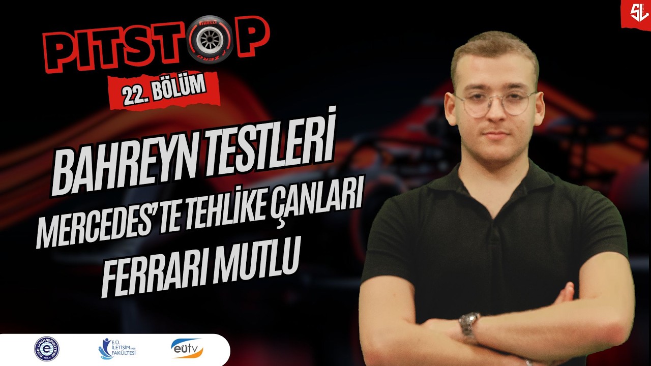 Bahreyn Testleri, Mercedes'te Tehlike Çanları, Ferrari Mutlu | Pitstop 22. Bölüm