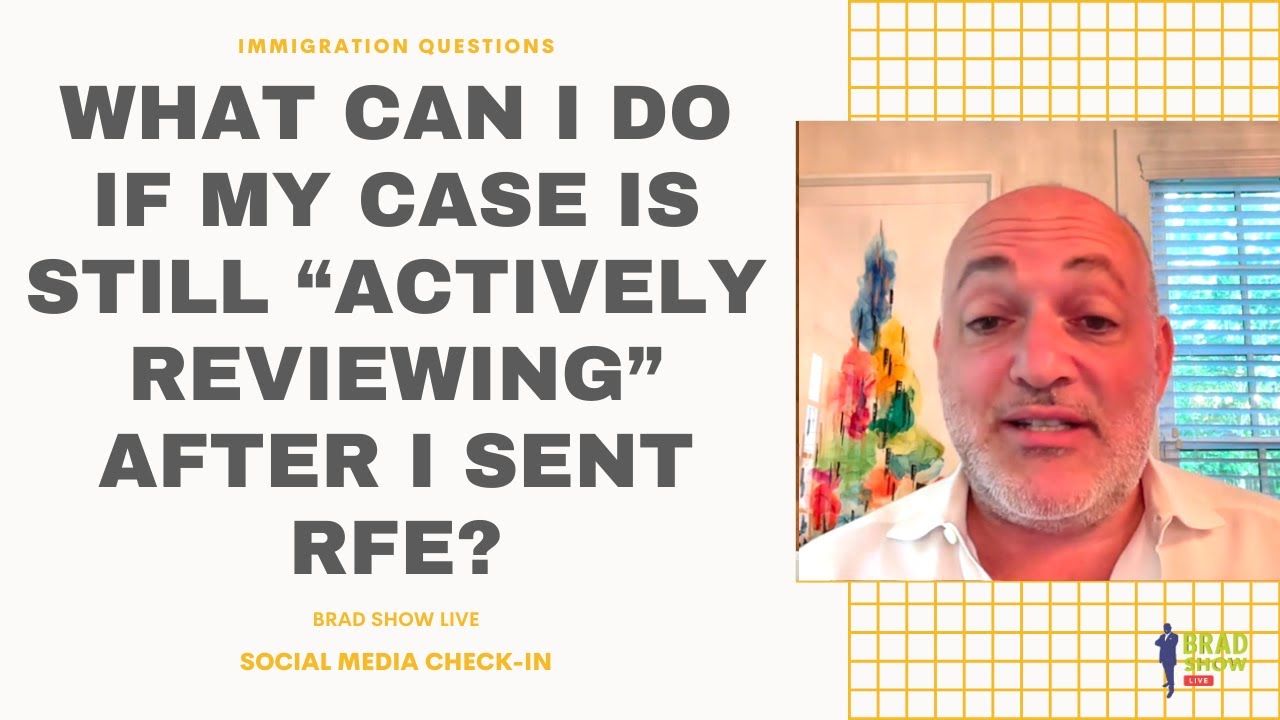 What Can I Do If My Case Is Still “Actively Reviewing” After I Sent RFE?