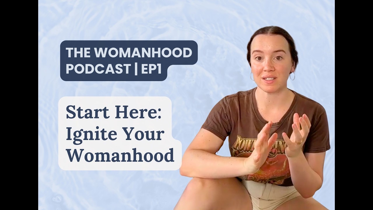 Episode 1 | Finding Your Womanhood Through Embodiment