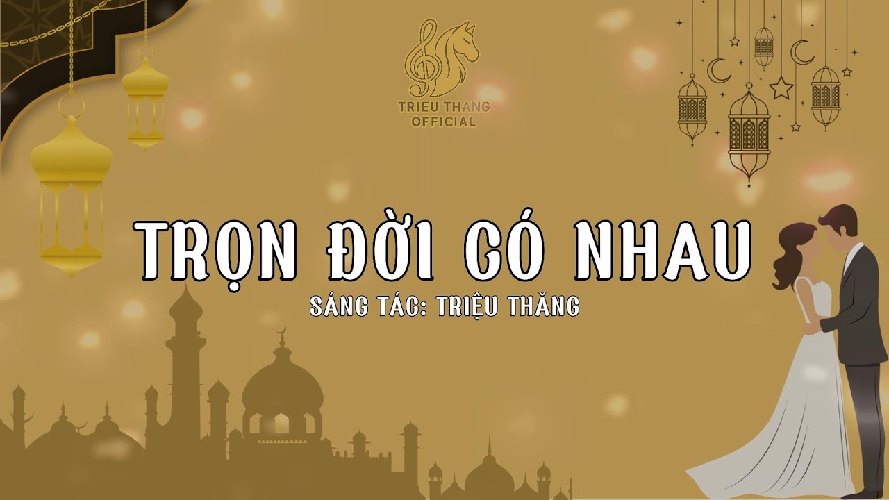 TRỌN ĐỜI CÓ NHAU - TRIỆU THĂNG | OFFICAL MUSIC VIDEO LYRICS |  THƯƠNG NHAU TỪ THỦA CÒN THƠ...