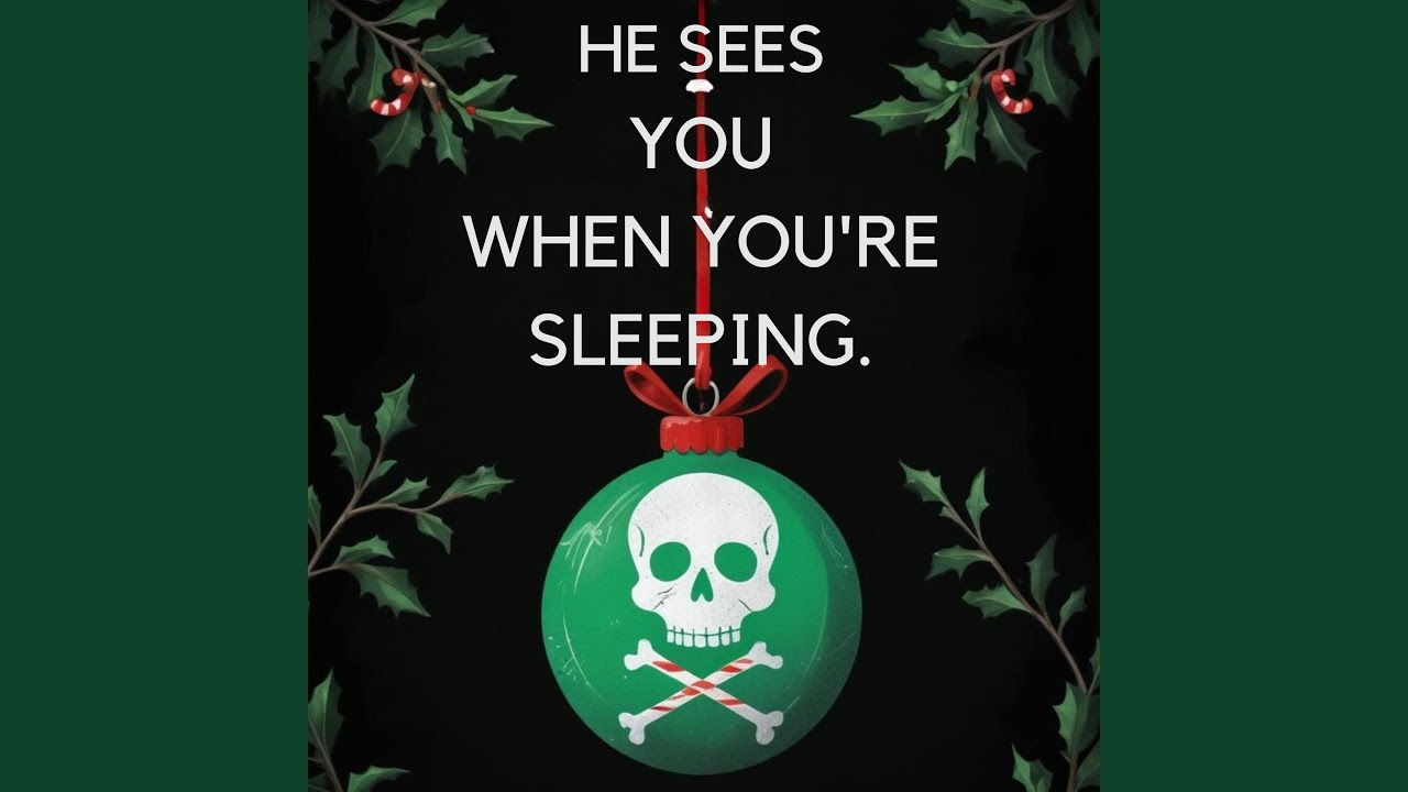 He Sees You When You're Sleeping