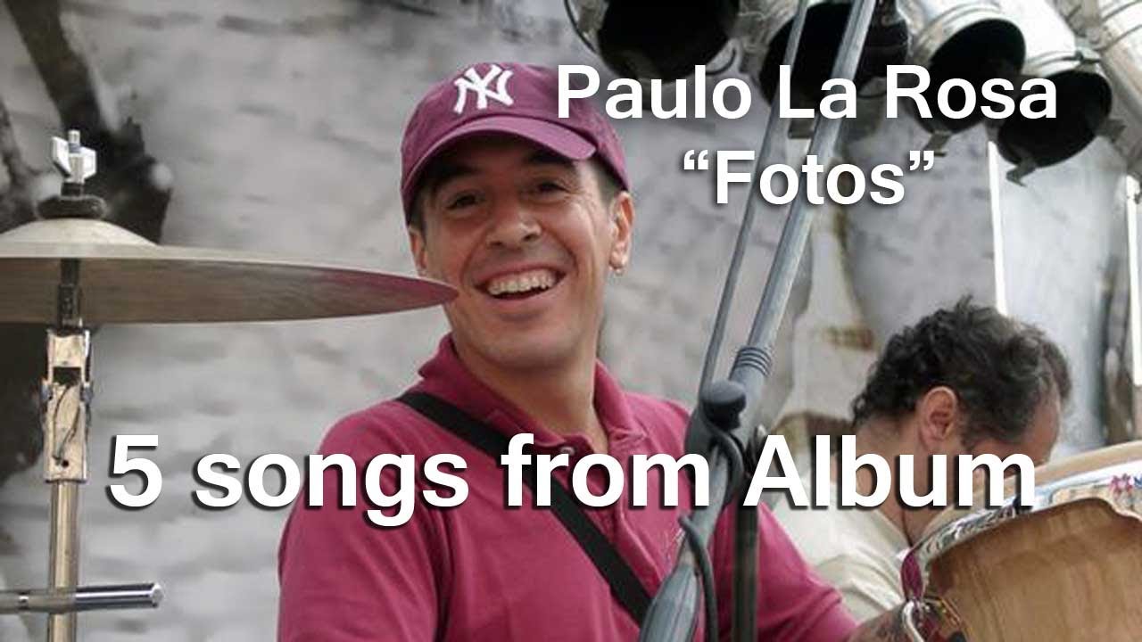 Paulo La Rosa ★ Fotos ★ 5 full songs from the Album