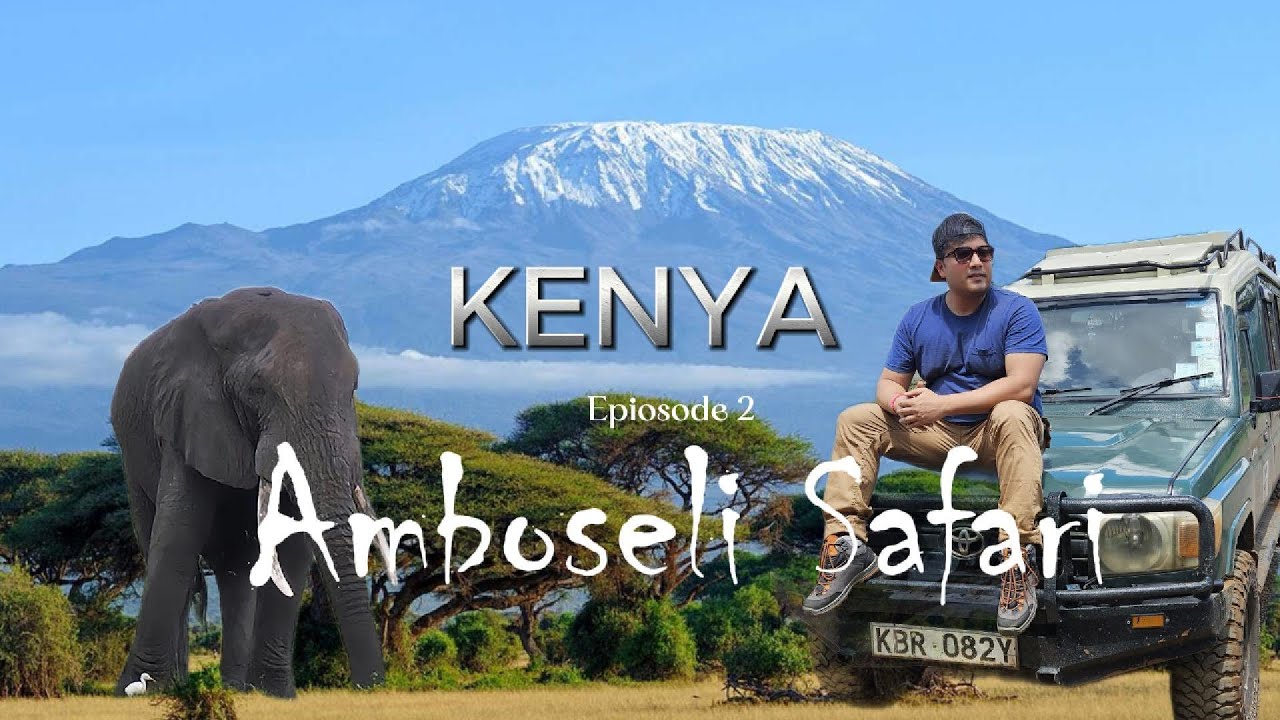 Kenya Travel Guide (Episode 2) | Amboseli National Park Safari | Africa Time | Elephant Safari