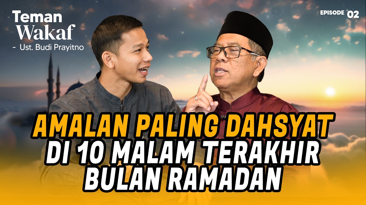 AMALAN PALING TINGGI DI 10 HARI TERAKHIR RAMADAN ft.Ust. Budi Prayitno | Podcast #TemanWakaf 1 part2