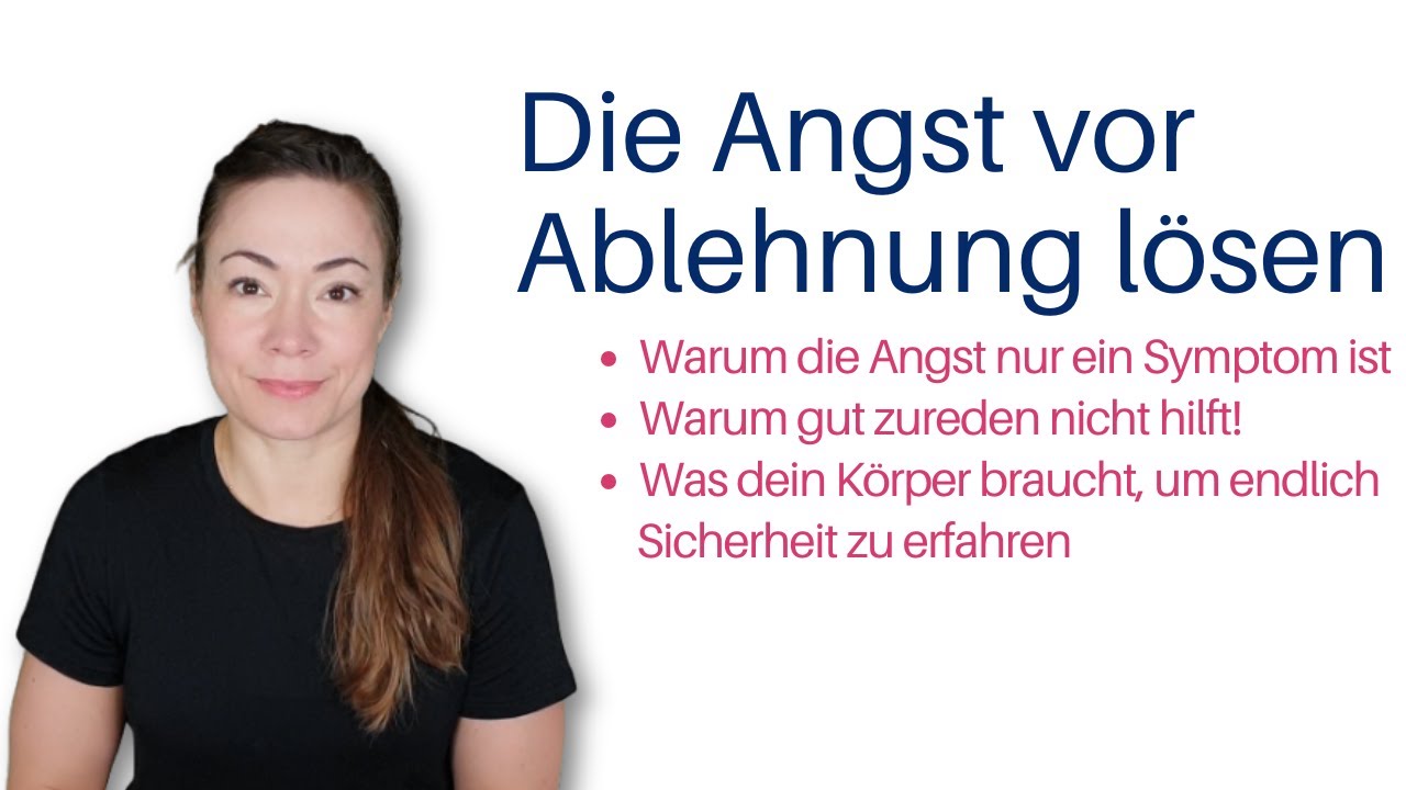 Die Angst vor Ablehnung dauerhaft lösen - Ursache verstehen statt Symptom-Management