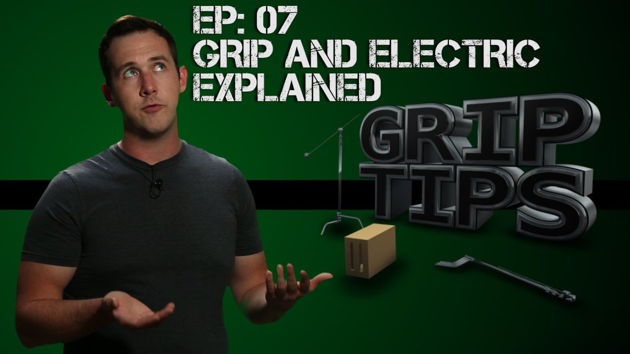 Ep 07: Grip and Electric explained