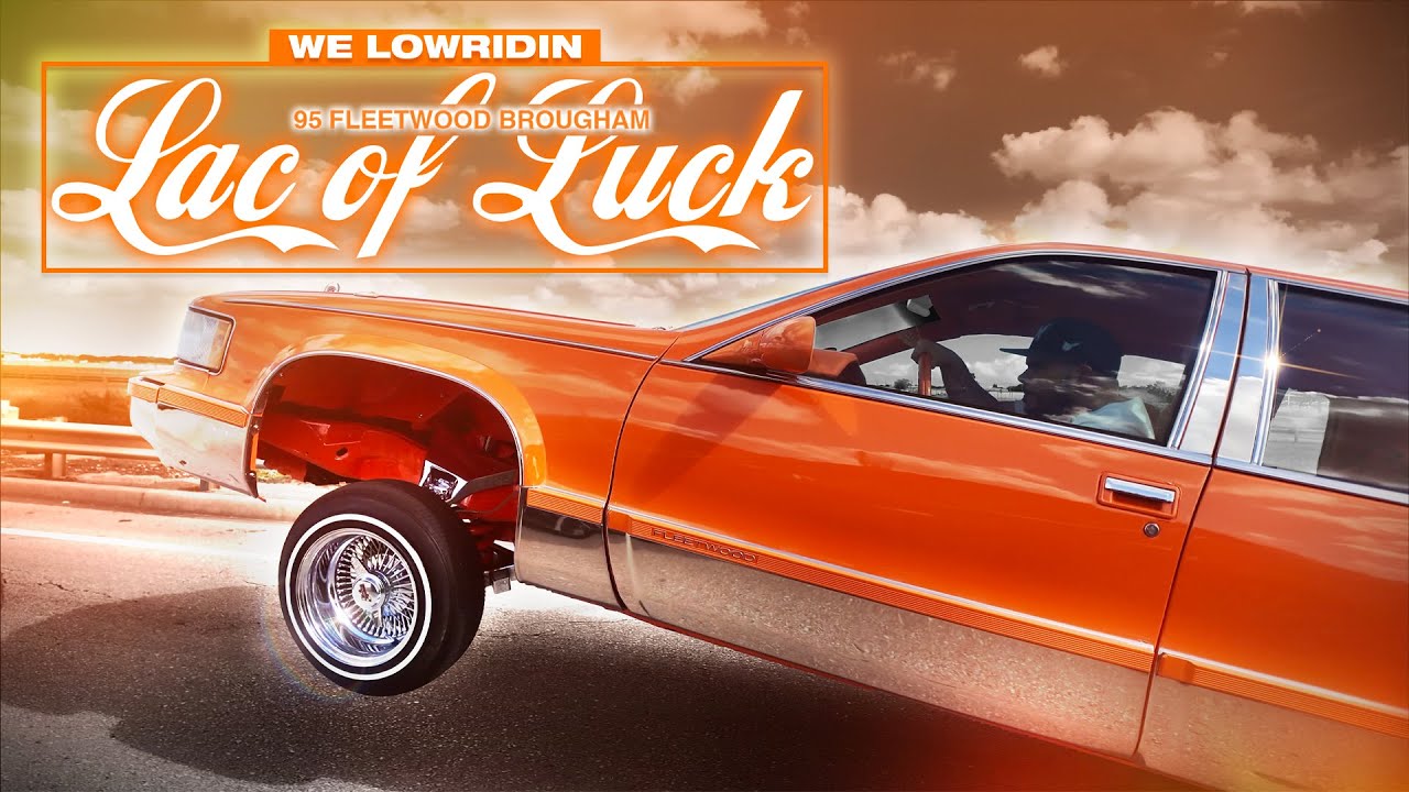 WE LOWRIDIN  - LAC OF LUCK [95' Fleetwood Brougham]