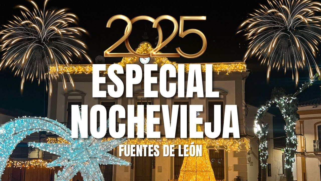 ESPECIAL NOCHEVIEJA - FUENTES DE LEÓN