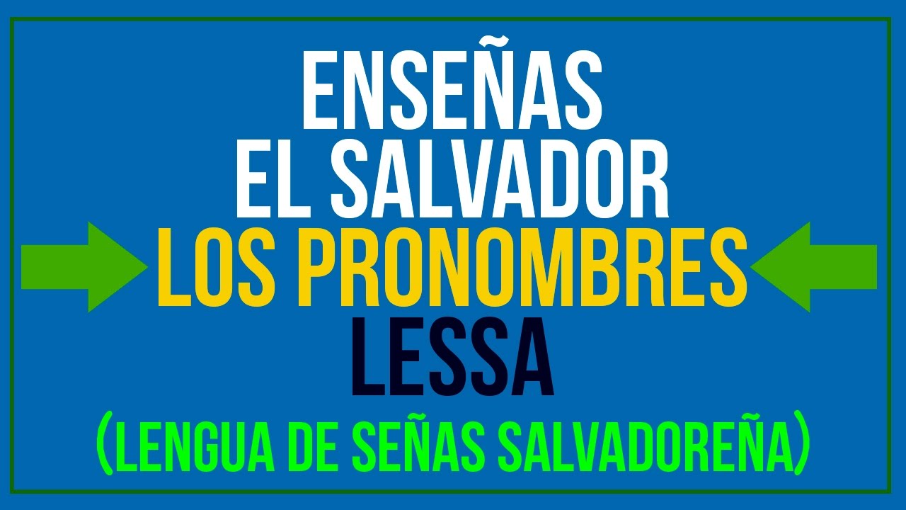 ENSEÑAS EL SALVADOR - PRONOMBRES - LESSA