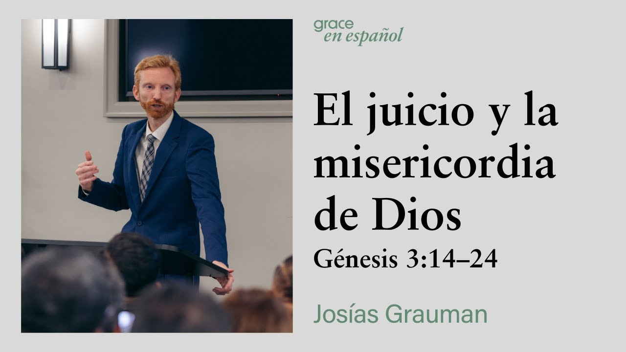 Génesis 3:14–24 | El juicio y la misericordia de Dios | Josías Grauman