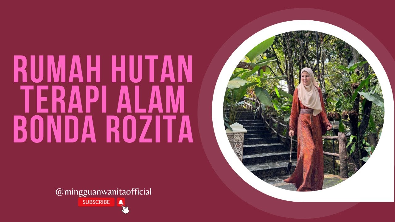 Kenapa Wajib Kunjungi Rumah Hutan Terapi Alam Bonda Rozita Ibrahim?