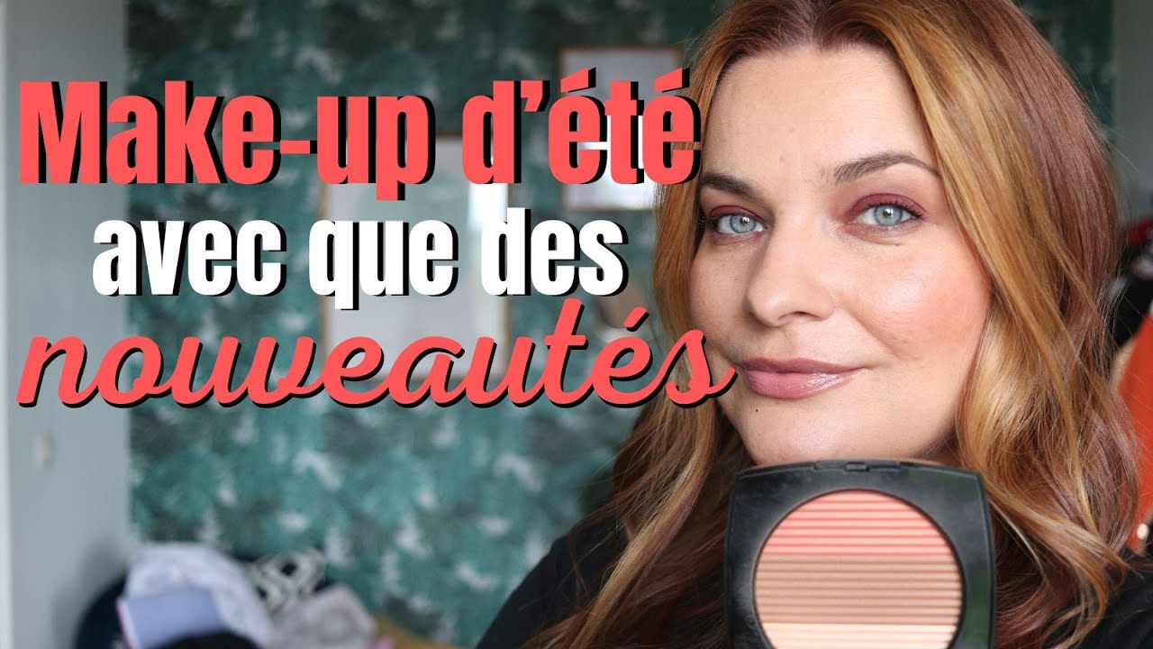 Make up d'été avec QUE des nouveautés