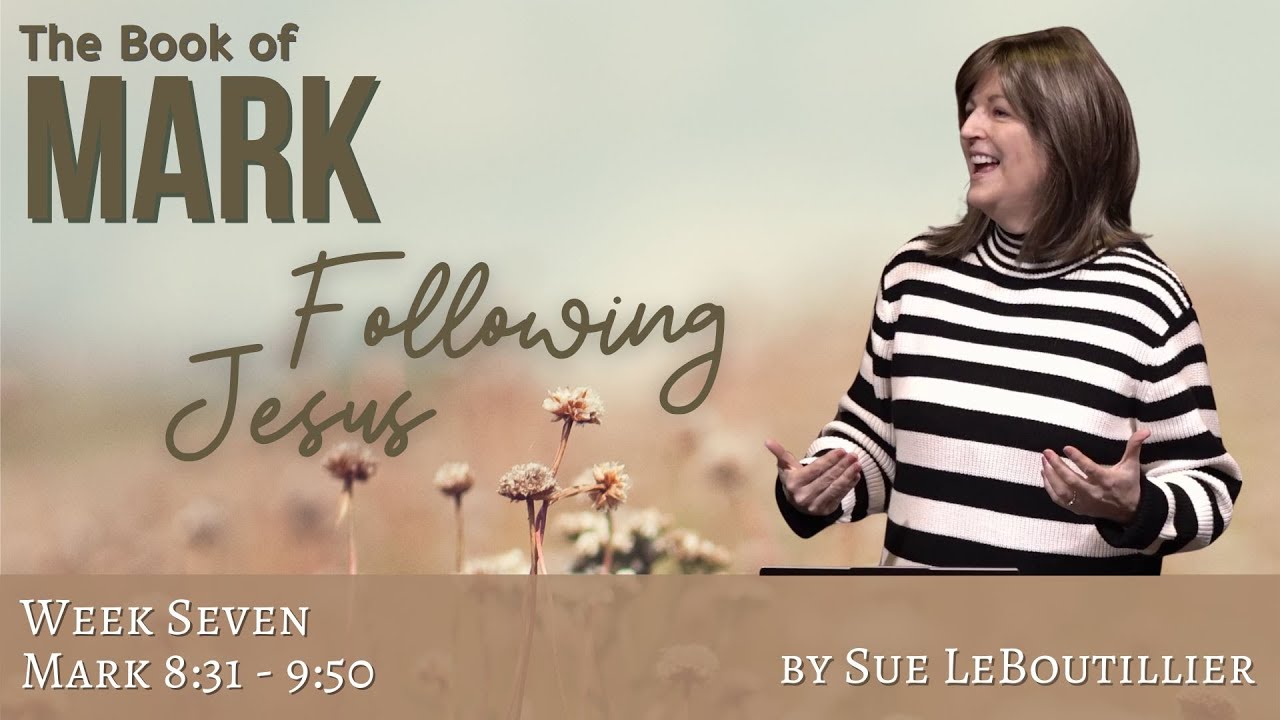 Mark 8:31-9:50 &bull; A Pattern of Discipleship &bull; Week 7 &bull; Women of the Word