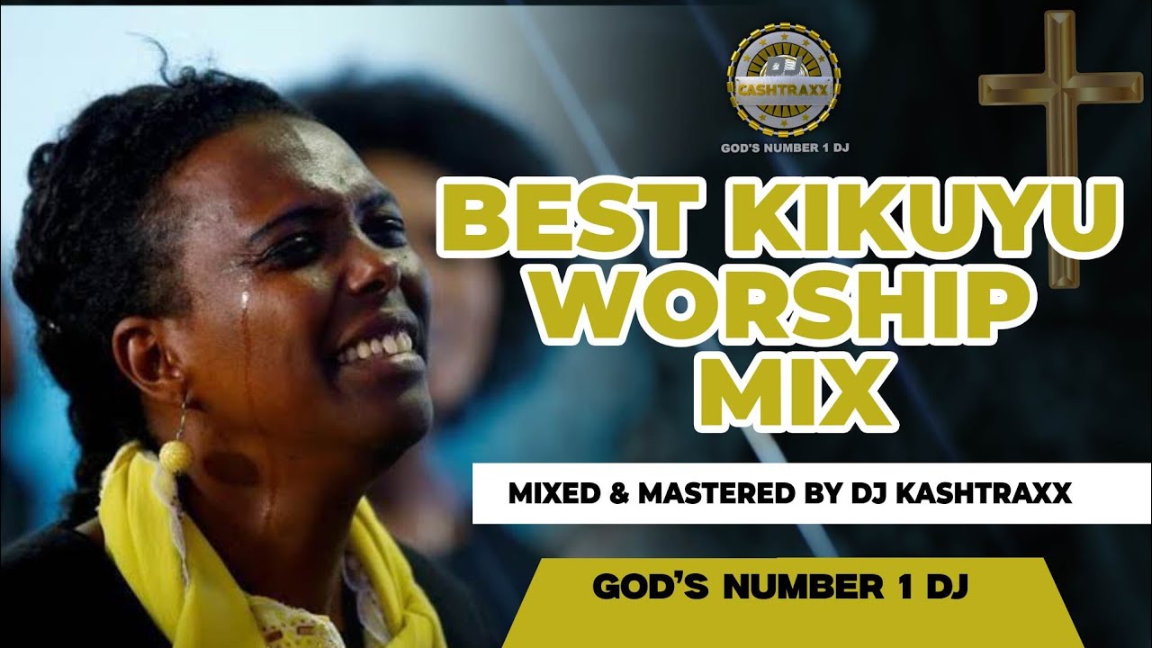 NYIMBO CIA MAHOYA MIX | KIKUYU WORSHIP MIX | DJ KASHTRAXX | POWERFUL KIKUYU WORSHIP MIX