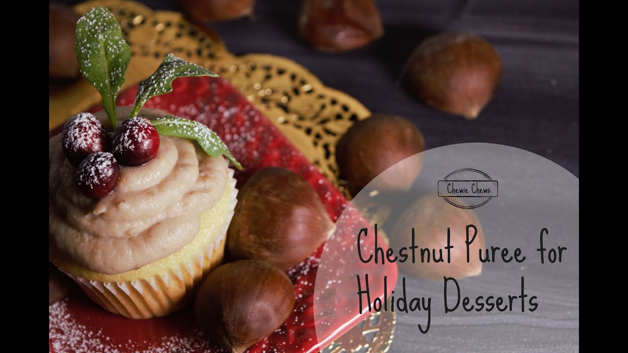 Learn to Make Chestnut Puree for Holiday Desserts | CHEWIE CHEWS EP 012