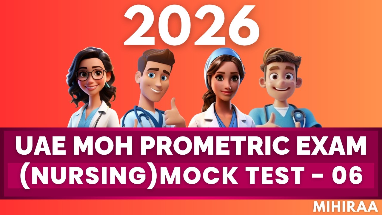UAE MOH PROMETRIC EXAM 2026 (NURSING) MOCK TEST 6 | MIHIRAA