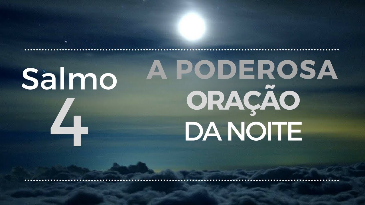 Salmo 4 - A Poderosa Ora&ccedil;&atilde;o da Noite