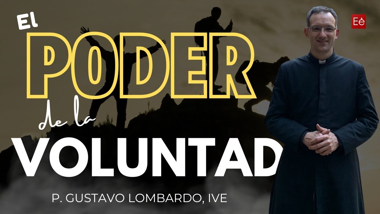 El Poder de la Voluntad - P. Gustavo Lombardo - 5ª Semana