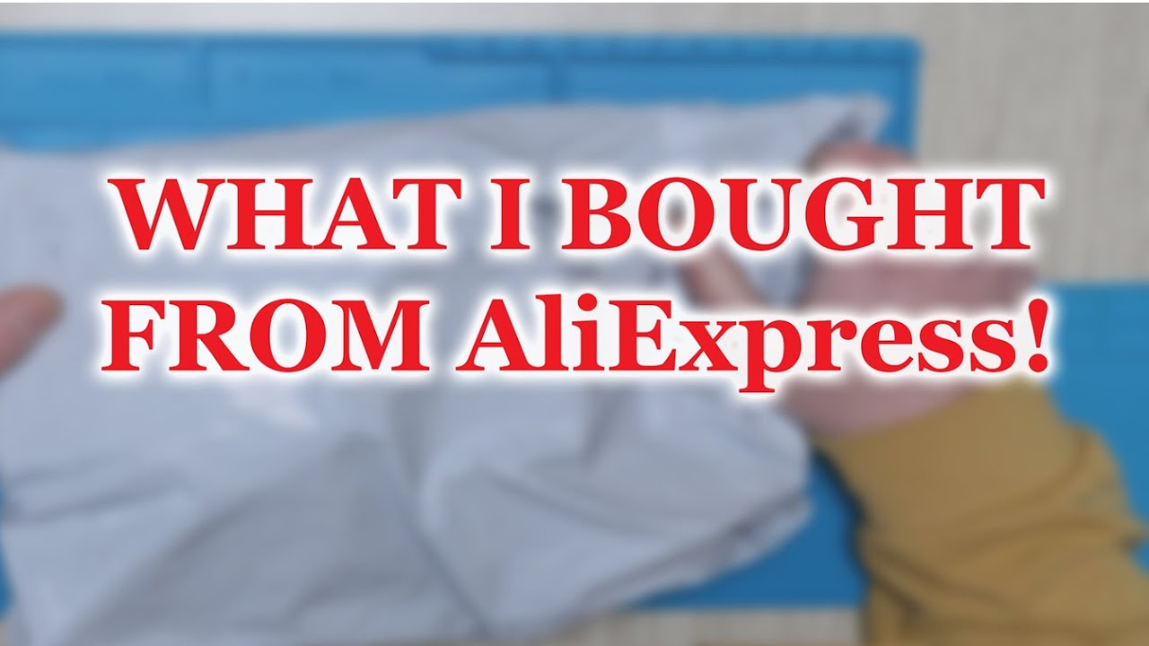 WHAT I BOUGHT FROM AliExpress!