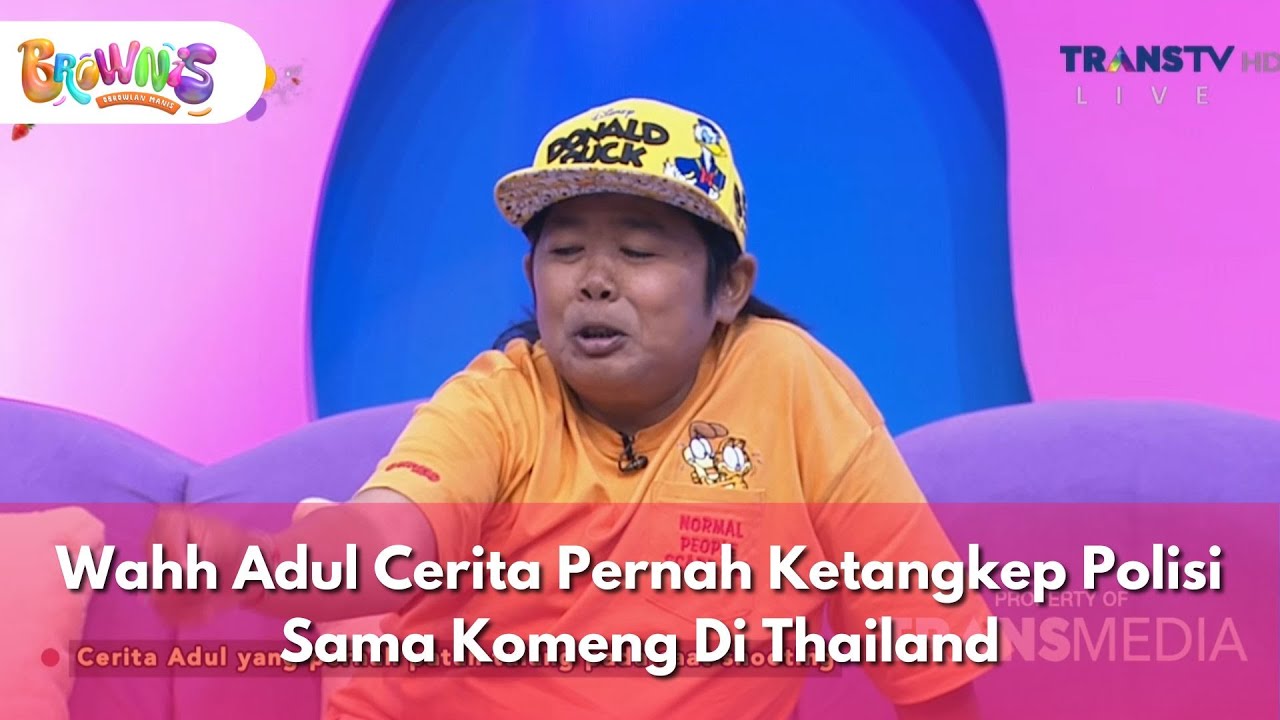 Wahh Adul Cerita Pernah Ketangkep Polisi Sama Komeng Di Thailand-BROWNIS(21/11/25)P1