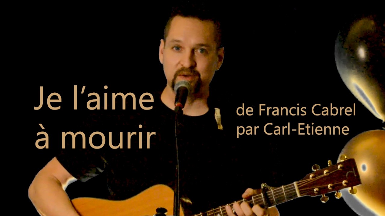 Je l'aime à mourir de Francis Cabrel par Carl-Etienne